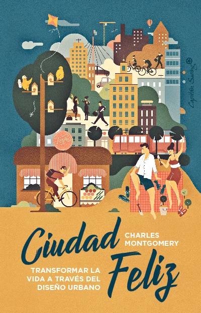 Un viaje por todo el mundo y una exploración reveladora de cómo las ciudades pueden hacer -y hacen- que seamos más felices. 'Ciudad feliz', de Cha...