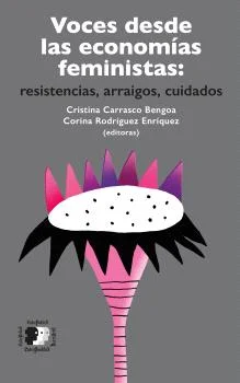 Los diálogos que aquí se proponen entre las economías feministas denominadas eurocéntricas y las economías feministas de Abya Yala, ya nos apareci...