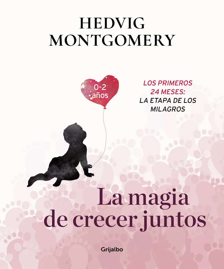 <B>Segundo volumen de <I>La magia de crecer juntos</I>, la nueva biblia moderna para los padres del siglo XXI sobre cómo educar y criar a nuestros...