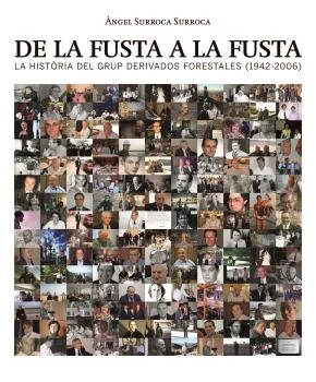 De la fusta a la fusta. La història del Grup Derivados Forestales (1942-2006) és una visió innovadora del salt d'una petita empresa catalana, Deri...