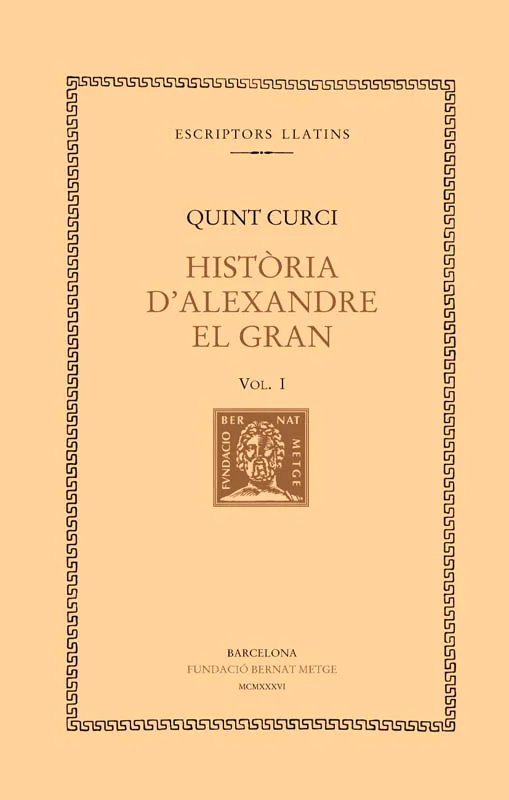 Història d'Alexandre el Gran, de Quint Curci, Vol. I. Cada volum de la Col·lecció Bernat Metge conté una cuidada introducció, el text original —gr...