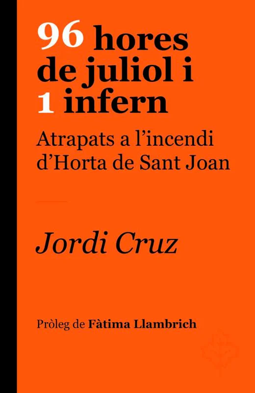 96 hores de juliol i 1 infern és la crònica d'uns fets que canviaren per sempre la història d'Horta de Sant Joan i la dels incendis forestals de C...