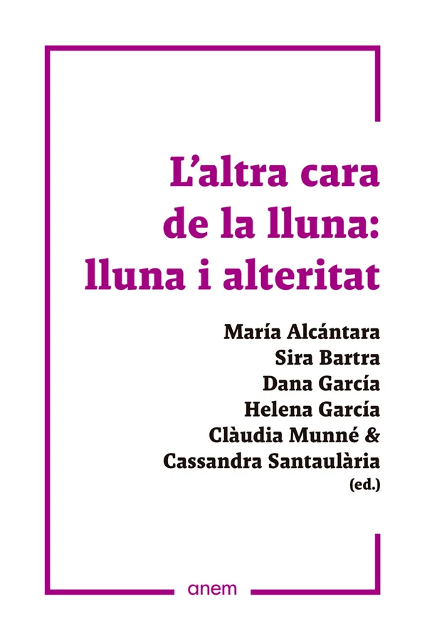 La publicació dels resultats del V Seminari d'Humanitats i Cultura Visual de la Universitat Autònoma de Barcelona, centrat en la lluna i l'alterit...