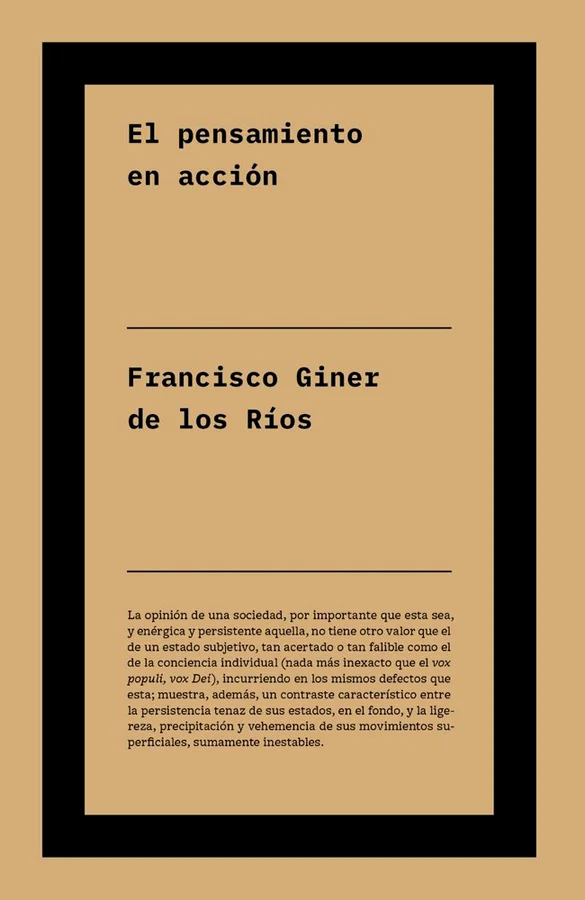 «El pensamiento en acción» recoge una selección esencial de textos de Francisco Giner de los Ríos, donde se funden pensamiento filosófico y compro...