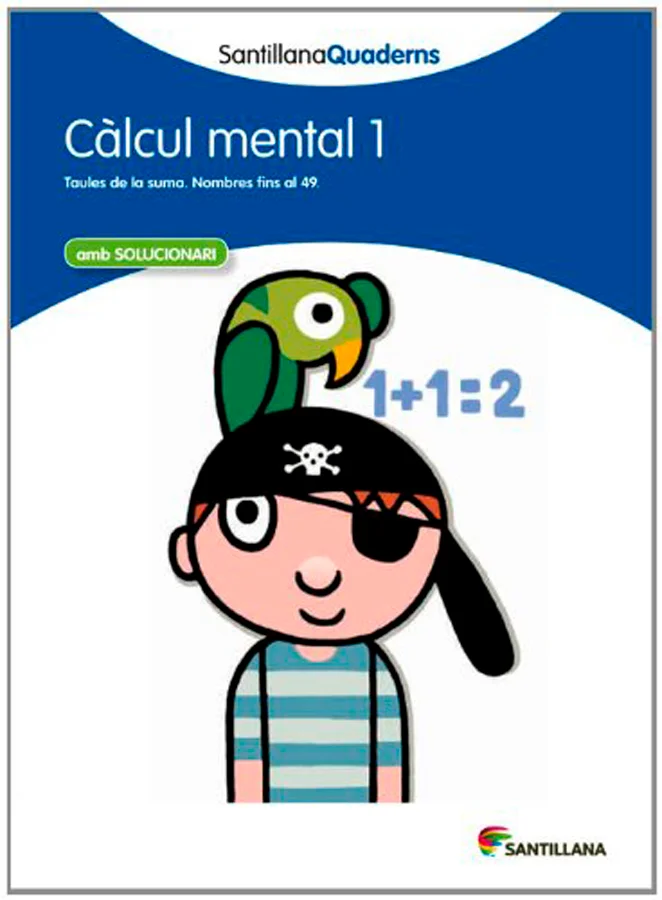 Quadern de càlcul mental 1. En aquest quadern es treballa:-Taules de la suma. Nombres fins al 49.