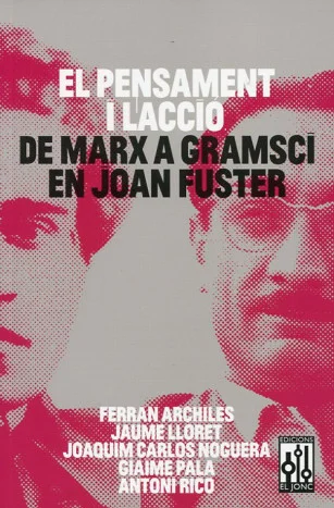El pensament i l acció. De Marx a Gramsci en Joan Fuster té la intenció d aproximar el lector a la influència que el pensament marxista, i especia...