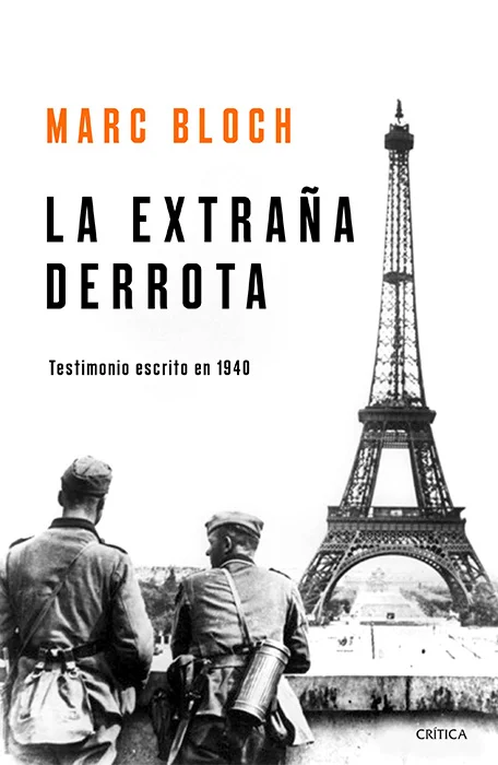 <p>En su obra póstuma, Marc Bloch, para algunos el mejor historiador del siglo xx, quiso contarnos sus experiencias del hundimientode Francia en 1...